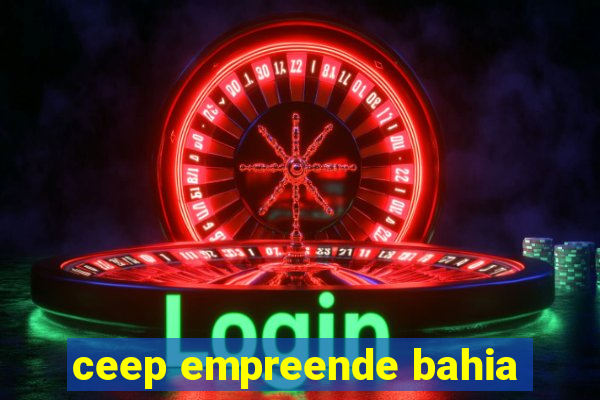 ceep empreende bahia